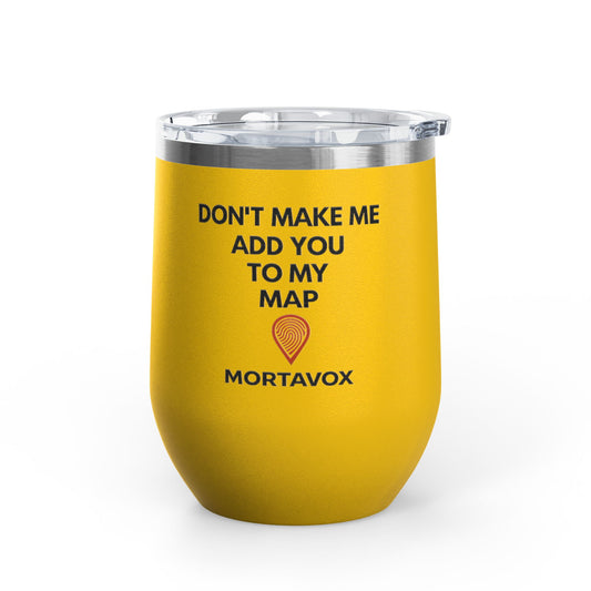 Mortavox “Don’t Make Me Add You to My Map” Dark Tumbler, 12oz