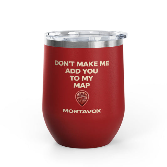 Mortavox “Don’t Make Me Add You to My Map” Dark Tumbler, 12oz