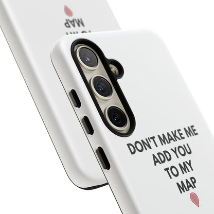 “Don’t Make Me Add You To My Map” True Crime Phone Case