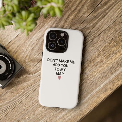 “Don’t Make Me Add You To My Map” True Crime Phone Case