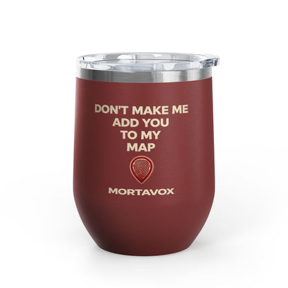 Mortavox “Don’t Make Me Add You to My Map” Dark Tumbler, 12oz