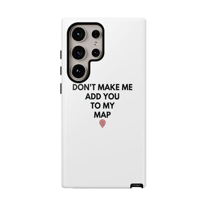 “Don’t Make Me Add You To My Map” True Crime Phone Case