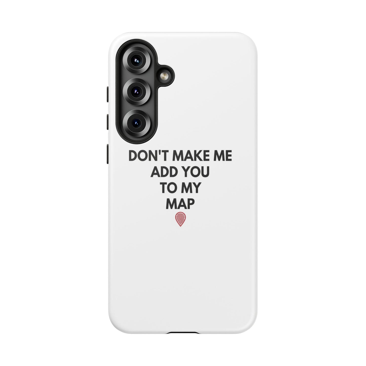 “Don’t Make Me Add You To My Map” True Crime Phone Case