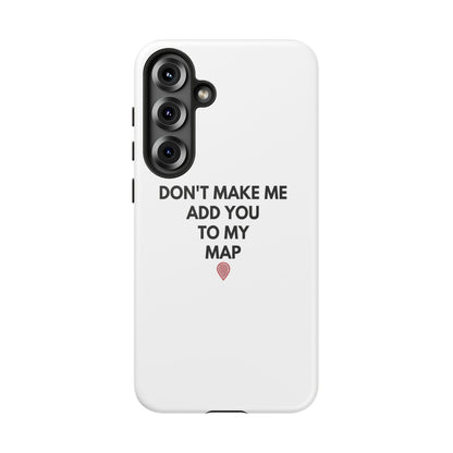“Don’t Make Me Add You To My Map” True Crime Phone Case