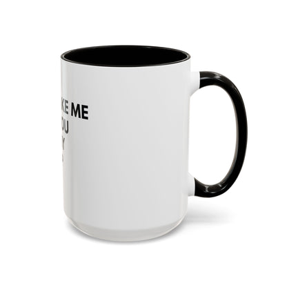 “Don’t Make Me Add You To My Map” Mug – 11oz / 15oz