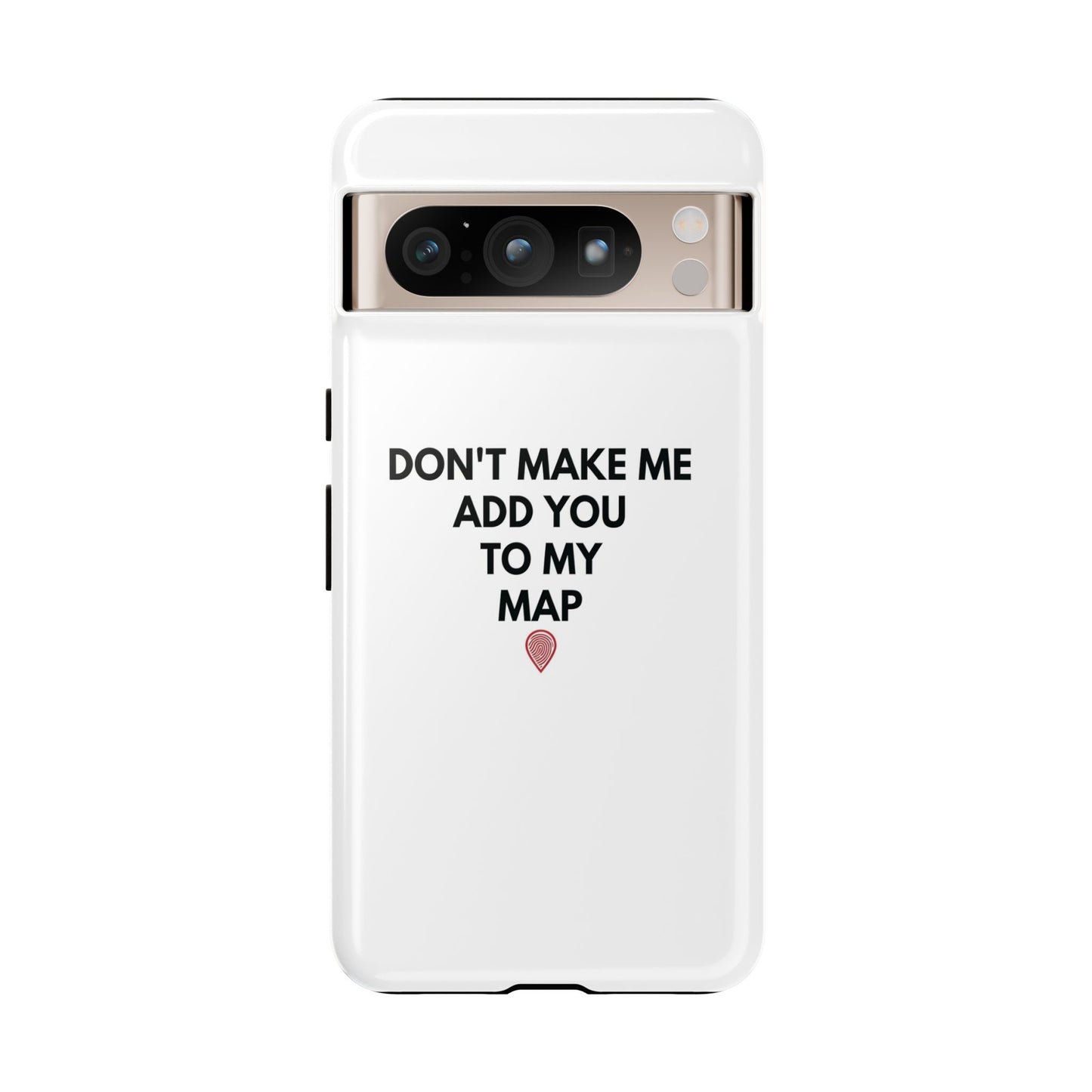 “Don’t Make Me Add You To My Map” True Crime Phone Case