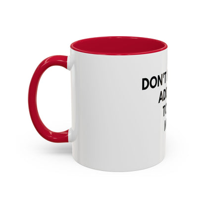 “Don’t Make Me Add You To My Map” Mug – 11oz / 15oz