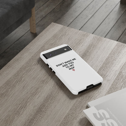 “Don’t Make Me Add You To My Map” True Crime Phone Case