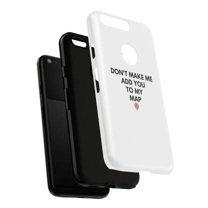 “Don’t Make Me Add You To My Map” True Crime Phone Case