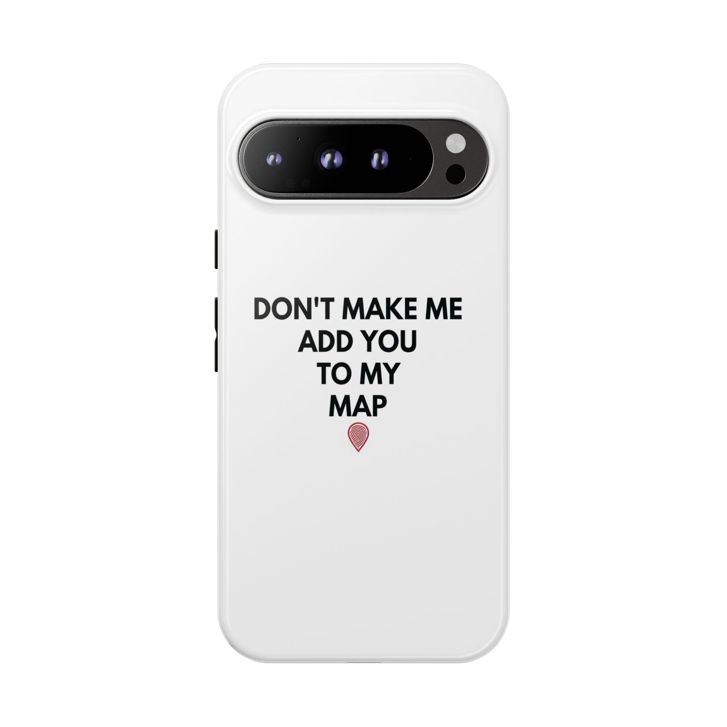 “Don’t Make Me Add You To My Map” True Crime Phone Case