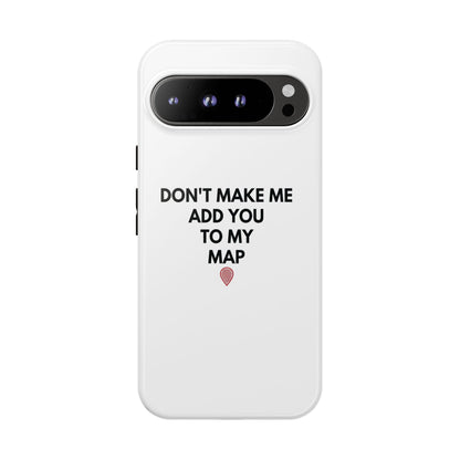 “Don’t Make Me Add You To My Map” True Crime Phone Case