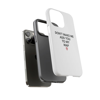 “Don’t Make Me Add You To My Map” True Crime Phone Case