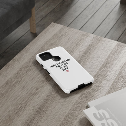 “Don’t Make Me Add You To My Map” True Crime Phone Case