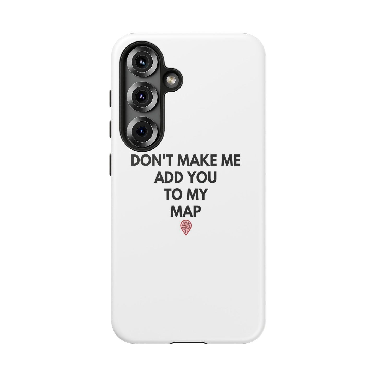 “Don’t Make Me Add You To My Map” True Crime Phone Case