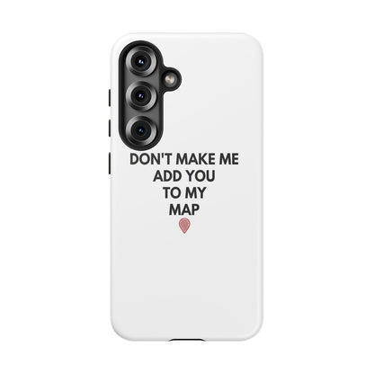 “Don’t Make Me Add You To My Map” True Crime Phone Case