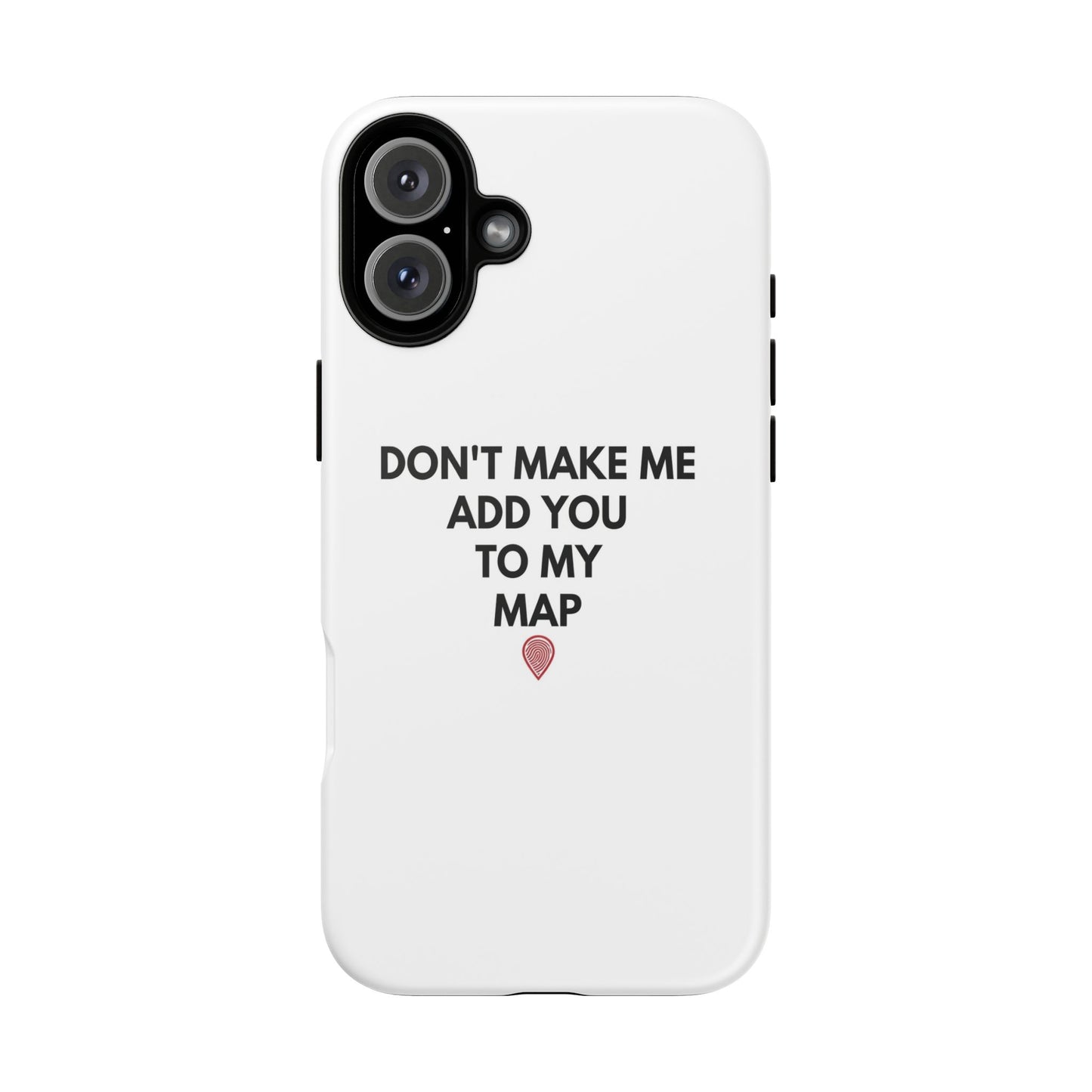 “Don’t Make Me Add You To My Map” True Crime Phone Case