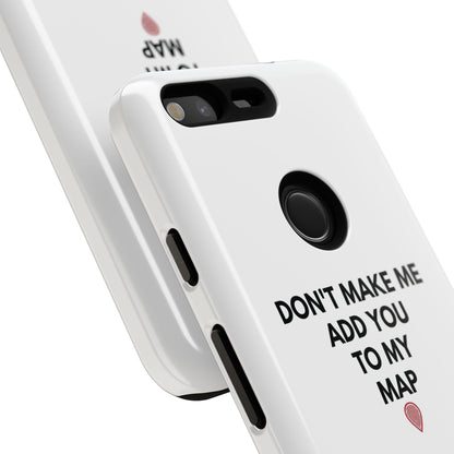 “Don’t Make Me Add You To My Map” True Crime Phone Case