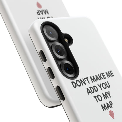 “Don’t Make Me Add You To My Map” True Crime Phone Case
