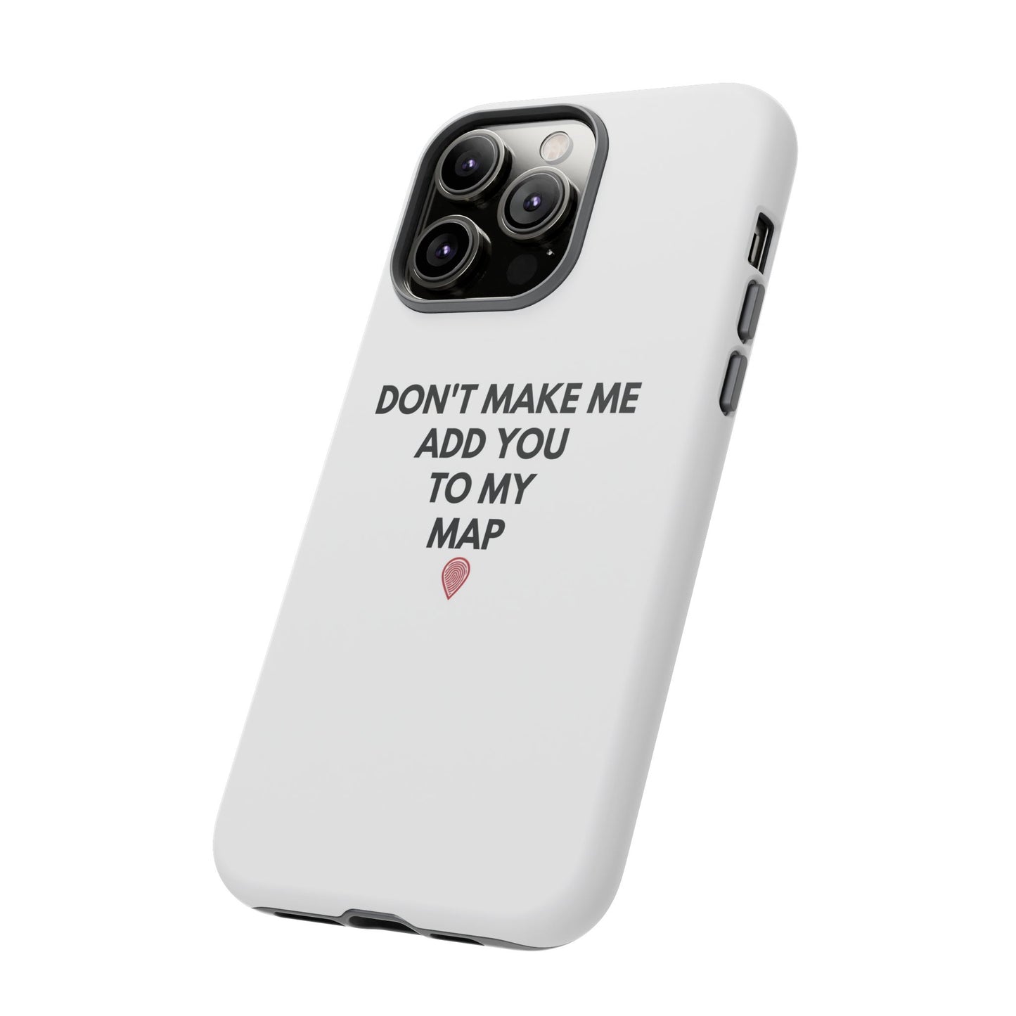 “Don’t Make Me Add You To My Map” True Crime Phone Case