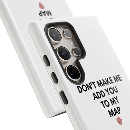 “Don’t Make Me Add You To My Map” True Crime Phone Case