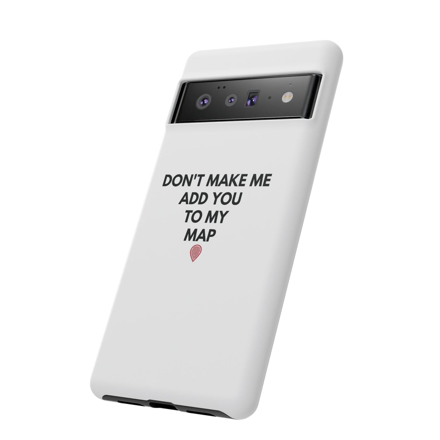 “Don’t Make Me Add You To My Map” True Crime Phone Case
