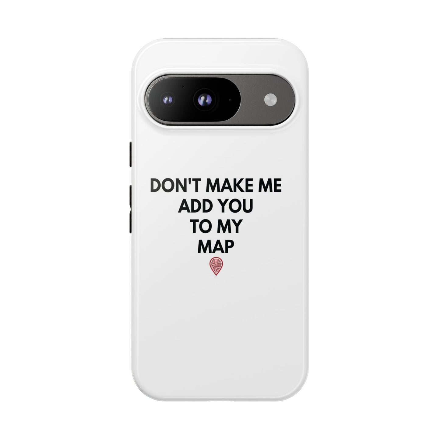 “Don’t Make Me Add You To My Map” True Crime Phone Case