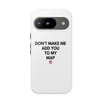 “Don’t Make Me Add You To My Map” True Crime Phone Case