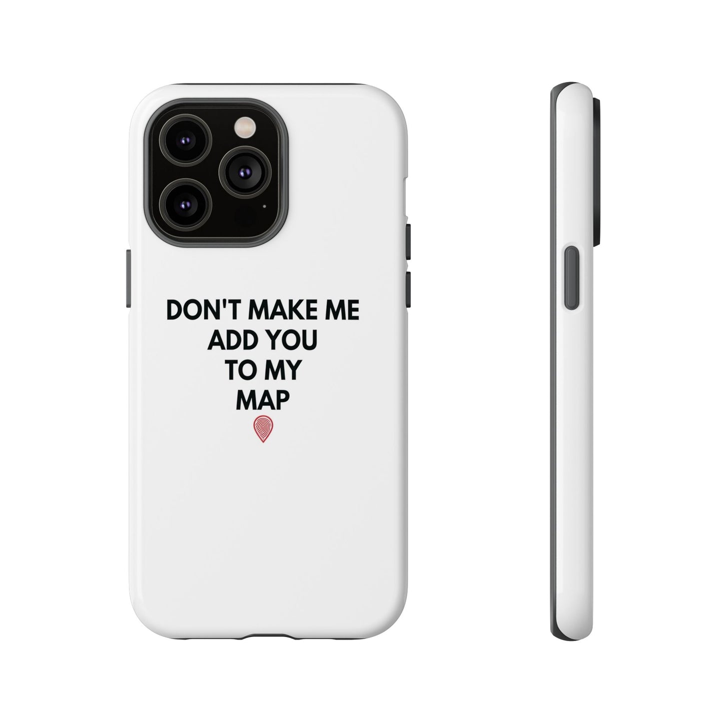 “Don’t Make Me Add You To My Map” True Crime Phone Case