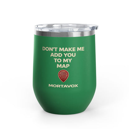 Mortavox “Don’t Make Me Add You to My Map” Dark Tumbler, 12oz