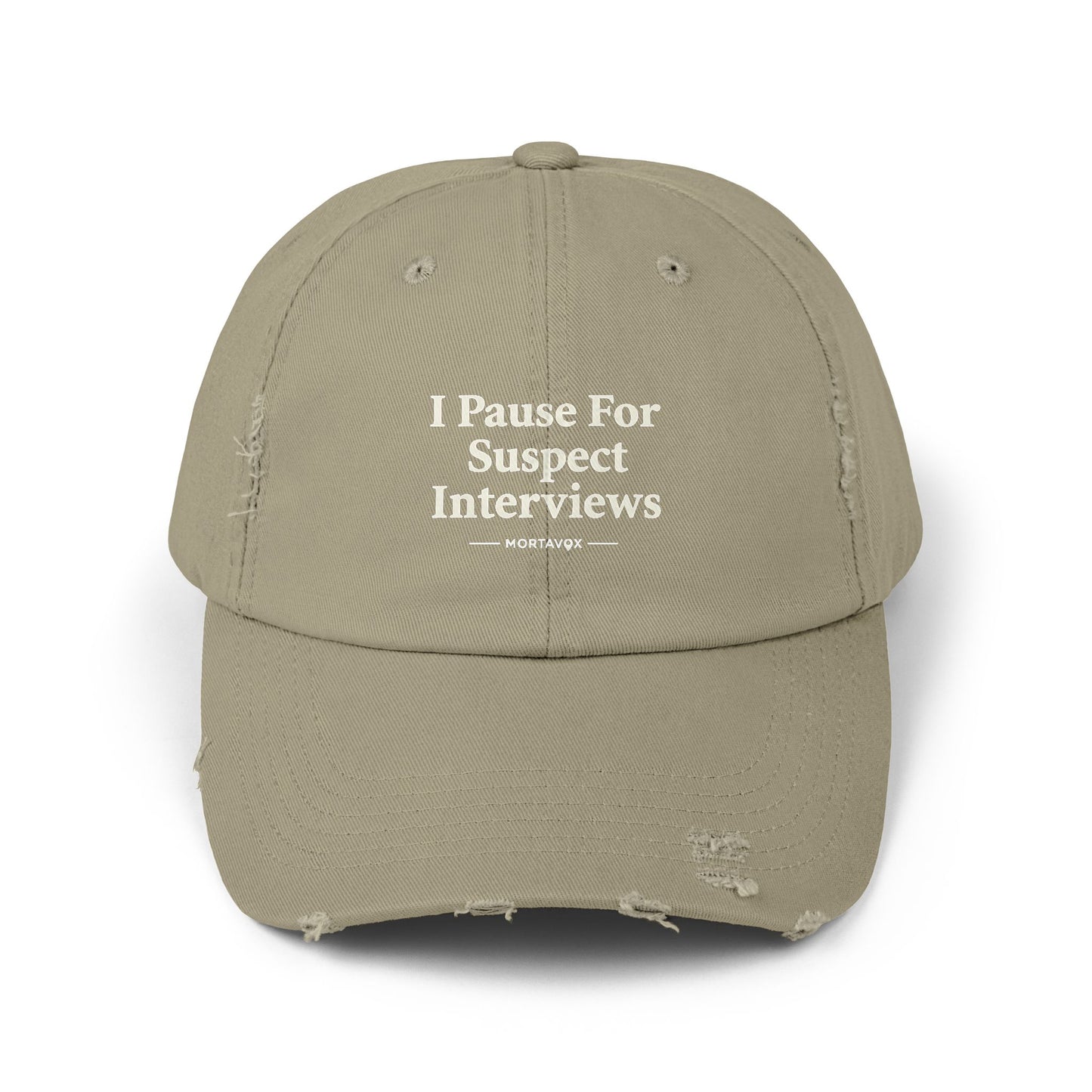 I Pause For Suspect Interviews – Distressed Cotton Dad Hat (Mortavox)