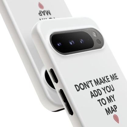 “Don’t Make Me Add You To My Map” True Crime Phone Case