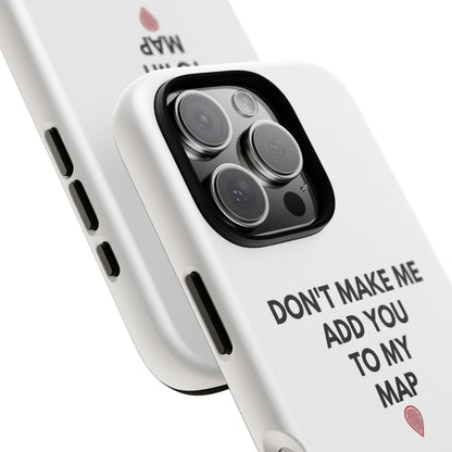 “Don’t Make Me Add You To My Map” True Crime Phone Case