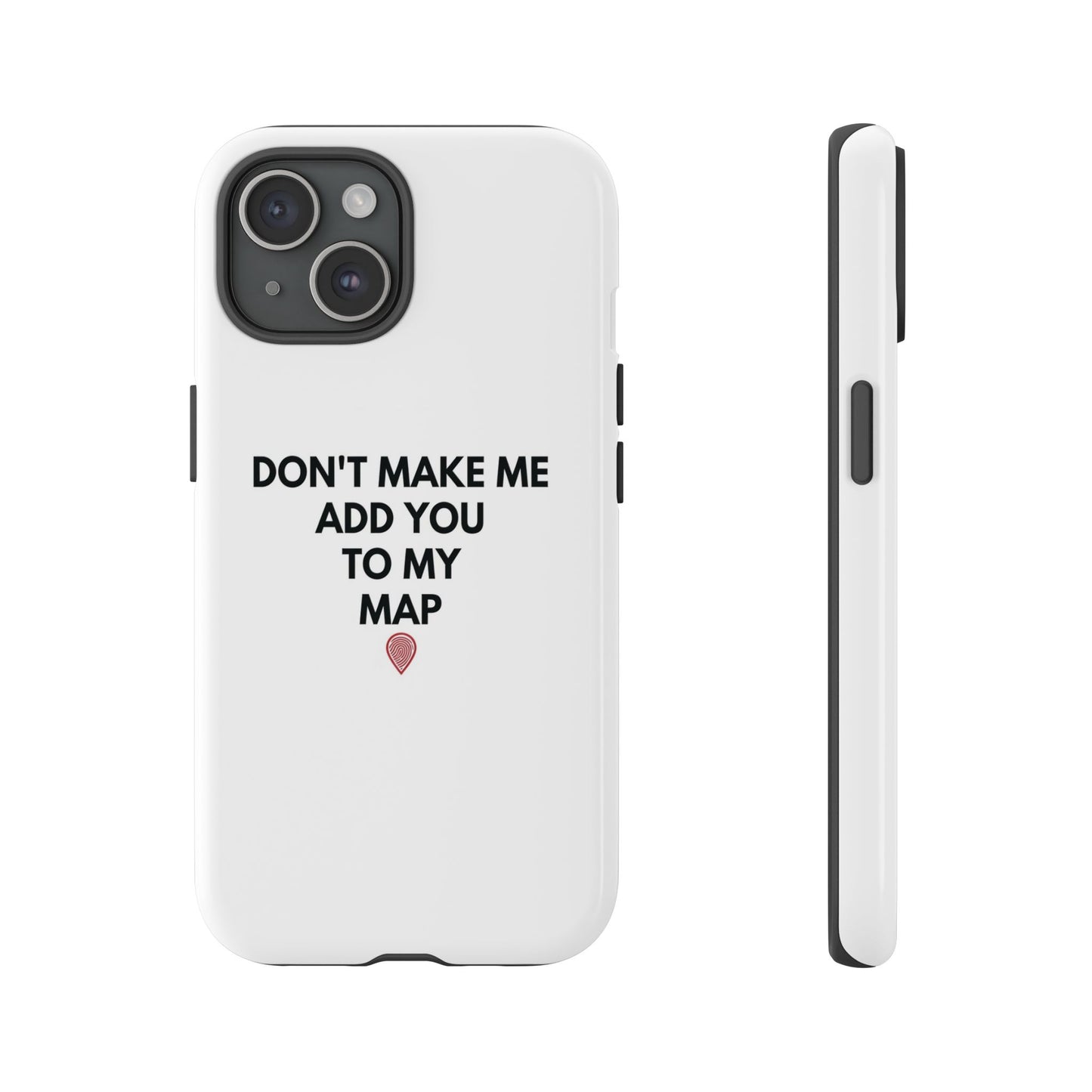 “Don’t Make Me Add You To My Map” True Crime Phone Case