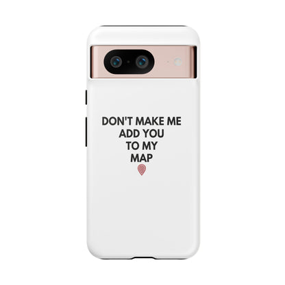 “Don’t Make Me Add You To My Map” True Crime Phone Case