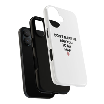 “Don’t Make Me Add You To My Map” True Crime Phone Case