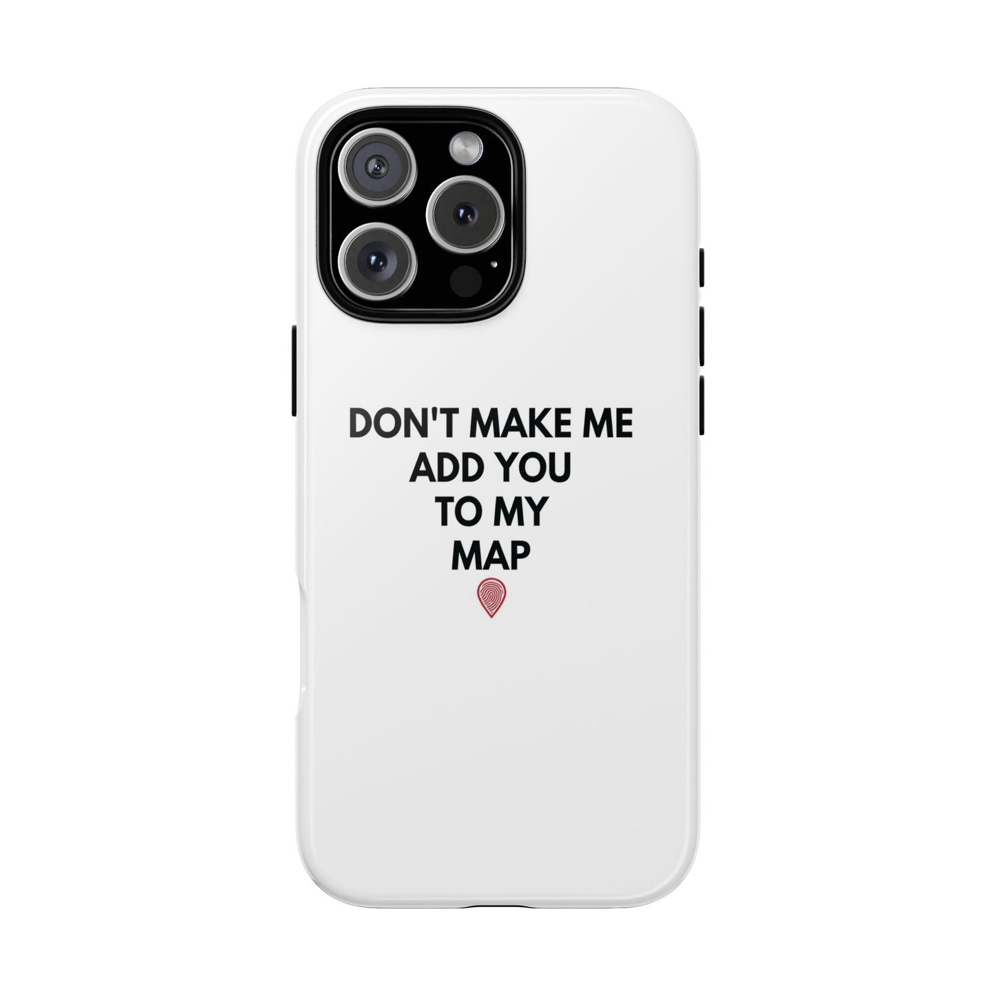 “Don’t Make Me Add You To My Map” True Crime Phone Case