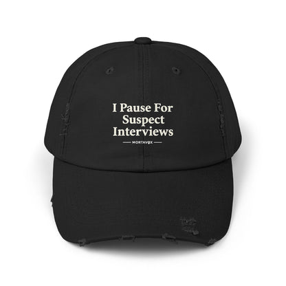 I Pause For Suspect Interviews – Distressed Cotton Dad Hat (Mortavox)