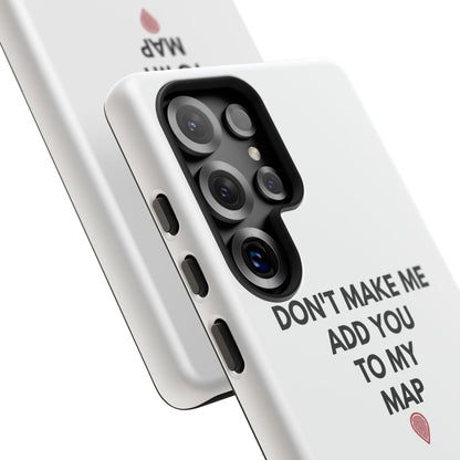 “Don’t Make Me Add You To My Map” True Crime Phone Case