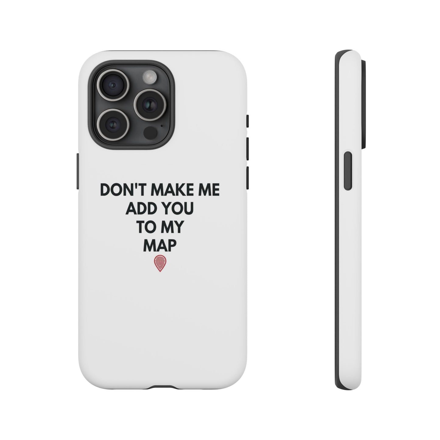 “Don’t Make Me Add You To My Map” True Crime Phone Case