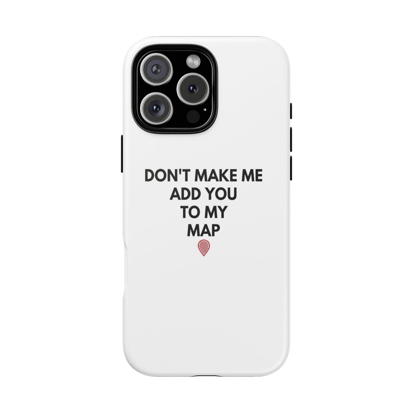 “Don’t Make Me Add You To My Map” True Crime Phone Case