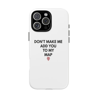 “Don’t Make Me Add You To My Map” True Crime Phone Case
