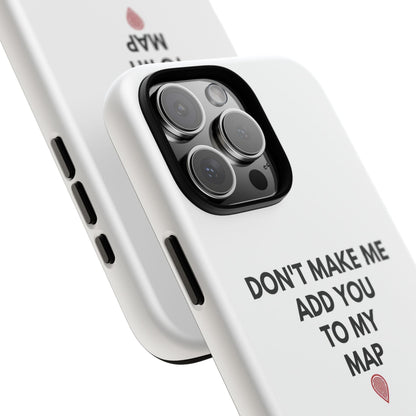 “Don’t Make Me Add You To My Map” True Crime Phone Case