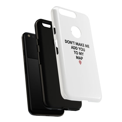 “Don’t Make Me Add You To My Map” True Crime Phone Case