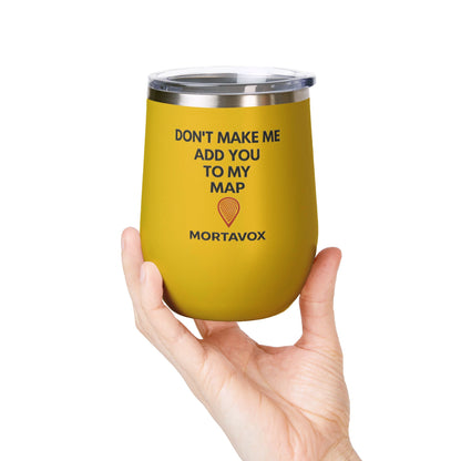 Mortavox “Don’t Make Me Add You to My Map” Dark Tumbler, 12oz