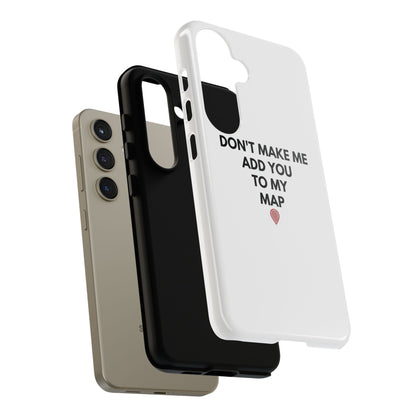 “Don’t Make Me Add You To My Map” True Crime Phone Case