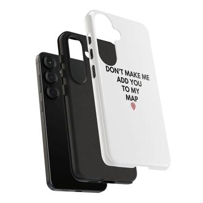 “Don’t Make Me Add You To My Map” True Crime Phone Case