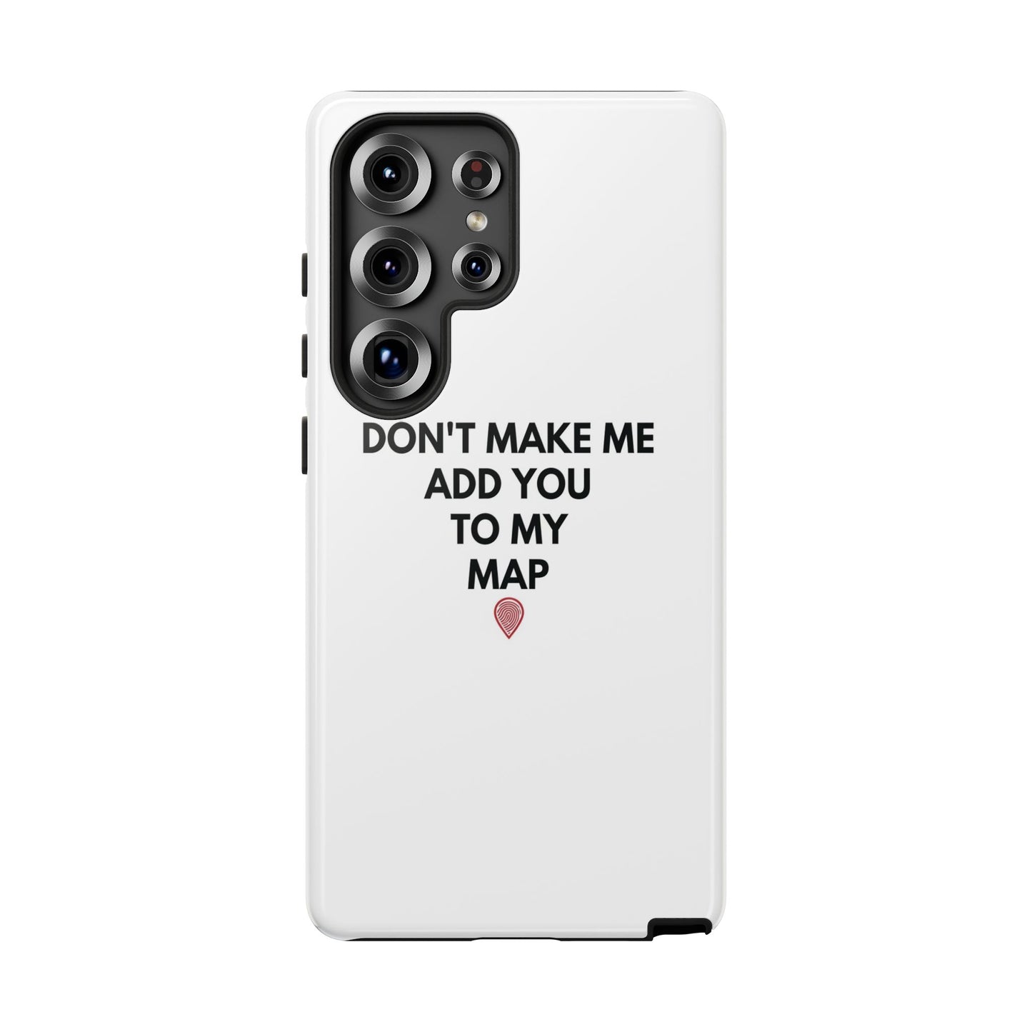 “Don’t Make Me Add You To My Map” True Crime Phone Case