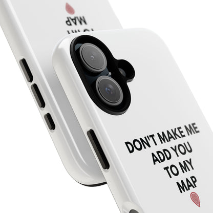 “Don’t Make Me Add You To My Map” True Crime Phone Case