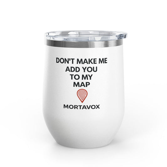 Mortavox “Don’t Make Me Add You to My Map” Dark Tumbler, 12oz