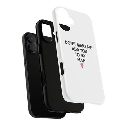 “Don’t Make Me Add You To My Map” True Crime Phone Case